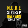 N.O.R.E. Google That (feat. Styles P & Raekwon) - Single