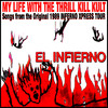 My Life With The Thrill Kill Kult El Infierno: Songs from the Original 1989 "Inferno Xpress Tour"