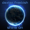 Dexter Freebish Shine On
