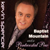 Kevin Spencer A Baptist Mountain and a Pentecostal Pew