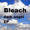 Bleach Dark Angel EP