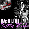 Kitty Wells Well Live - (The Dave Cash Collection)