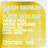 Dash Berlin When You Were Around (Remixes) (feat. Kate Walsh) - EP