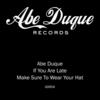 Abe Duque If You Are Late Make Sure To Wear Your Hat - Single