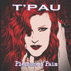 T`Pau Pleasure and Pain