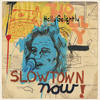 Holly Golightly Slowtown Now!