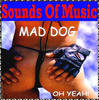 Mad Dog Sounds Of Music pres. Mad Dog - Oh Yeah!