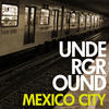 Sergio Fernandez Underground Mexico City