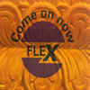 Flex Come On Now - EP