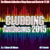 Various Artists Clubbing Anthems 2015 - The Year of House Electro Clubland Party Dance and Underground Music