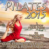 Various Artists Pilates 2015 - Core Strength Flexibility Mind & Body Fitness Chilled Relaxation to Power Stretching Yoga