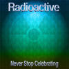 Radioactive Never Stop Celebrating - Single