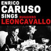 Enrico Caruso Enrico Caruso Sings Ruggiero Leoncavallo (Remastered) - EP