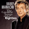 Barry Manilow The Greatest Songs of the Eighties