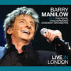 Barry Manilow Live In London (with the Royal Philharmonic Concert Orchestra)