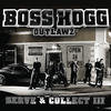 Boss Hogg Outlawz Serve & Collect 3 (Bonus Track Edition)