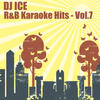 Dj Ice R&B Karaoke Hits, Vol. 7