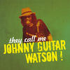 Johnny "Guitar" Watson They Call Me Johnny Guitar Watson!