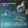 Ryan Cabrera House On Fire (Remixes) - EP