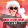 Shaun Baker Fuck Christmas and Listen to Dance Music