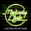 Melody Club Last Girl On My Mind - Single