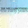 The Mills Brothers The Early Years