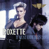 ROXETTE It Must Have Been Love - Single