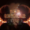 Bob Sinclar Cinderella (She Said Her Name) - Single