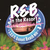 R&B in the resort crew R&B in the resort~x.o.x.o.Sunset beach mix~