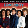 Loverboy We Are the `80s: Loverboy