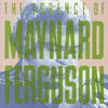 Maynard Ferguson The Essence of Maynard Ferguson