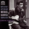 Mike Bloomfield Don`t Say That I Ain`t Your Man! - Essential Blues