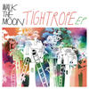 WALK THE MOON Tightrope - EP