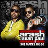 Arash She Makes Me Go (feat. Sean Paul) (Remixes) - EP