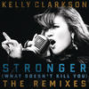 Kelly Clarkson Stronger (What Doesn`t Kill You) (The Remixes)