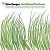 Pete Seeger God Bless the Grass