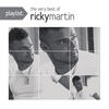 Ricky Martin Playlist: The Very Best of Ricky Martin