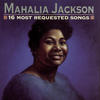 Mahalia Jackson 16 Most Requested Songs: Mahalia Jackson