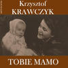 Krzysztof Krawczyk Tobie Mamo (Krzysztof Krawczyk Antologia) - EP