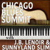 Sunnyland Slim Chicago Blues Summit with J. B. Lenoir & Sunnyland Slim