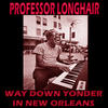 Professor Longhair Way Down In New Orleans