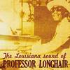 Professor Longhair The Louisiana Sound of Professor Longhair