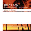 Mads Arp Slow It Down (feat. Julie Harrington) - EP