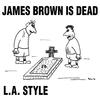 L.a. Style James Brown Is Dead (Original Mix) - Single