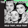 THE ANDREWS SISTERS Hold Tight, Hold Tight