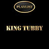 King Tubby King Tubby Playlist
