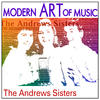 THE ANDREWS SISTERS Modern Art of Music: The Andrews Sisters Greatest Hits