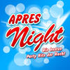 Karneval 2011 APRES NIGHT - Die besten Party Hits der Nacht (2011 Hitparade Charts - Disco Karneval Hit Club - Opening Mallorca 2012 - Oktoberfest - Schlager Discofox 2013 Fox)