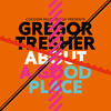 Gregor Tresher About a Good Place - Single