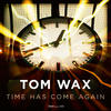 Tom Wax Time Has Come Again - Single